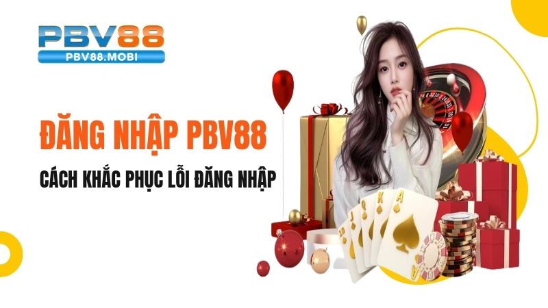 Hướng Dẫn Đăng Nhập PBV88
