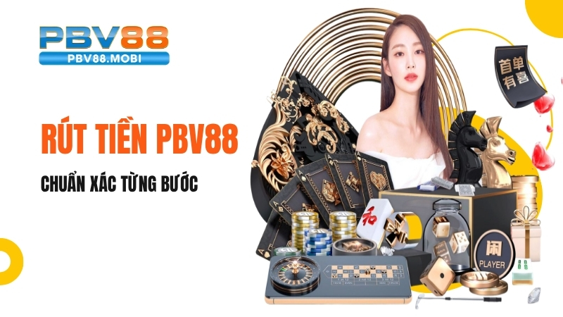 Cách Rút Tiền PBV88