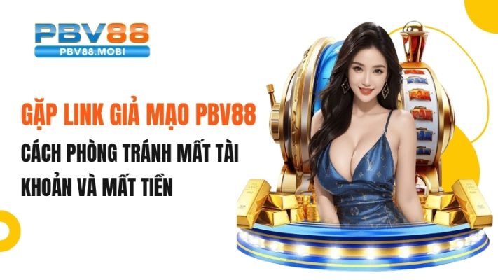 link giả mạo pbv88