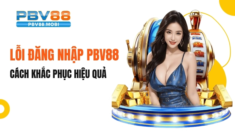 Lỗi đăng nhập PBV88