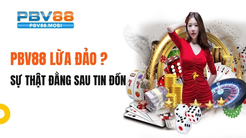 PBV88 lừa đảo?