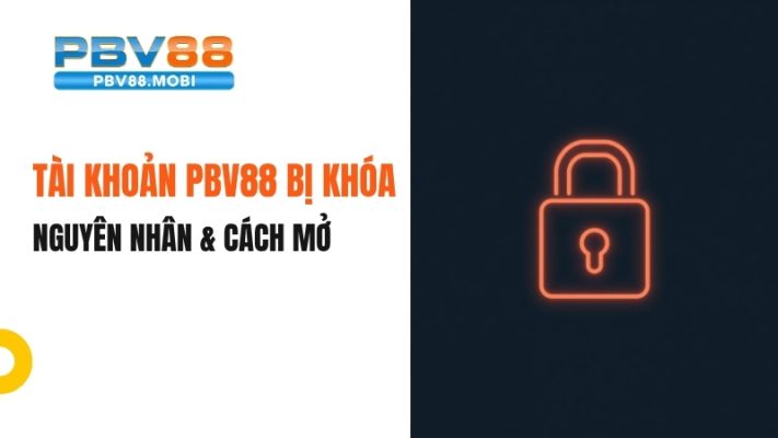 Tài Khoản PBV88 Bị Khóa